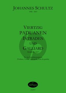 Schultz Viertzig Paduanen, Intraden und Galliard für 4 Streicher (Violinen, Violen, Violoncello, Viole da gamba) (Part./Stimmen)