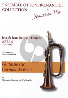 Arban Fantaisie sur Carmen de Bizet fur 2 Kornette in B, Posaune und Ophikleide Partitur und Stimmen (Ensemble Ottoni Romantici Collection Jonathan Pia) (Ed. Diewa Koebl)