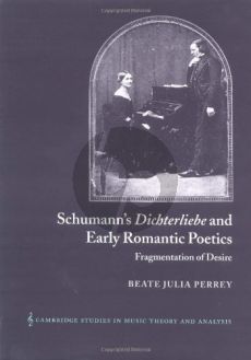 Perrey Schumann's Dichterliebe and Early Romantic Poetics (Paperback 264 Pages)