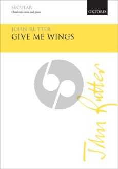 Rutter Give me wings for Children's Choir and Piano