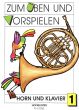 Zum Uben und Vorspielen Vol.1 Horn-Klavier (Arr. by Gerd Philipp)