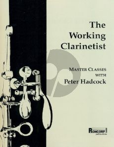 Hadcock The Working Clarinettist (Master Classes with Peter Hadcock)