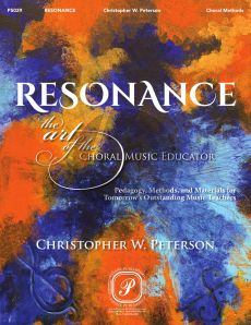 Peterson Resonance: The Art of the Choral Music Educator (Pedagogy, Methods, and Materials for Tomorrow's Outstanding Music Teachers) (Book with Audio online)