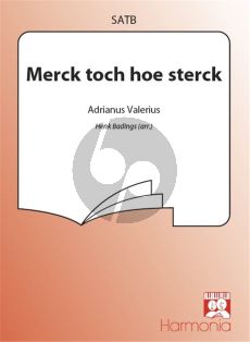 Badings Merck toch hoe Sterck SATB (Tekst Adrianus Valerius)