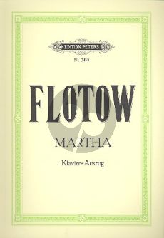 Flotow Martha (Oper in 4 Akten) Klavier Auszug (Gustav Kogel) (Ed. Peters)