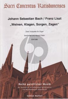 Bach-Liszt „Weinen, Klagen, Sorgen, Zagen“ 2 Vorspiele für Orgel (arr. Harald Feller)