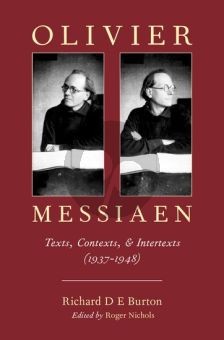 Burton Olivier Messiaen Texts, Contexts, and Intertexts (1937-1948)