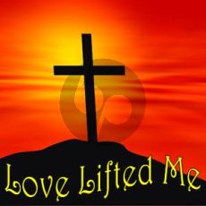 Love Lifted Me