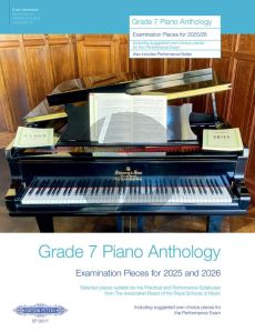 Grade 7 Piano Anthology 2025-2026 (Examination Pieces)