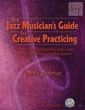 The Jazz Musician's Guide to Creative Practising