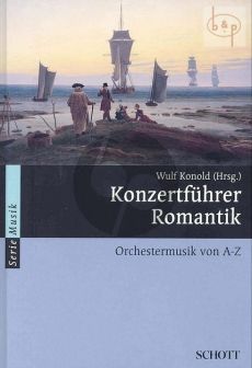 Konzertfuhrer Romantik. Orchestermusik von A-Z.