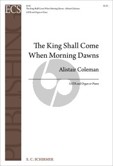 Coleman The King Shall Come When Morning Dawns for SATB and Organ or Piano