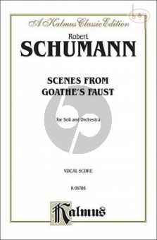 Scenes from Goethe's Faust SATBarB soli-SATB or SSAATTBB, with Orchestra Vocal Score