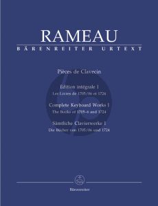 Rameau Pieces de Clavecin Vol.1 Edition Integrale I Les Livres 1705 / 06 & 1724 (Barenreiter-Urtext)