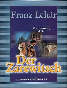 Lehar Der Zarewitsch (Operette in drei Akten) Klavierauszug