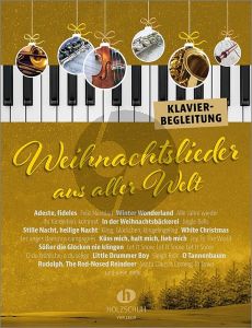Weihnachtslieder aus aller Welt Klavierbegleitung (Die umfassende Sammlung für das Solo-, Duett- oder Gruppenspiel)