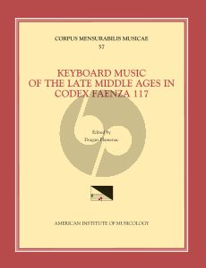 Keyboard Music of the Late Middle Ages in Codex Faenza 117 (ed.D.Plamenac) (edited by Dragan Plamenac) (Corpus Mensurabilis Musicae 57)