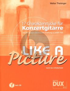 Theisinger Like a Picture - 17 Charackterstucke fur Konzertgitarre - Buch mit Cd (Leicht bis Mittelschwer)