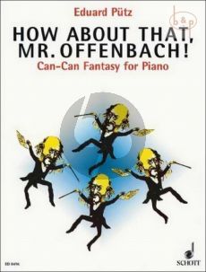 How about that Mr.Offenbach! (Can-Can Fantasy)