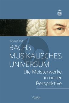 Wolff Bachs musikalisches Universum (Die Meisterwerke in neuer Perspektive)