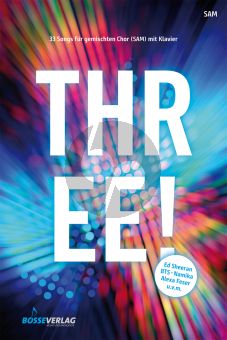 THREE! für gemischten Chor (SAM) mit Klavier (33 Songs) (Jürgen Fassender / Uwe Henkhaus / Ernie Rhein / Jochen Stankewitz)