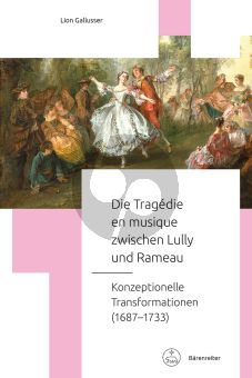 Gallusser Die tragédie en musique zwischen Lully und Rameau (Konzeptionelle Transformationen (1687–1733))