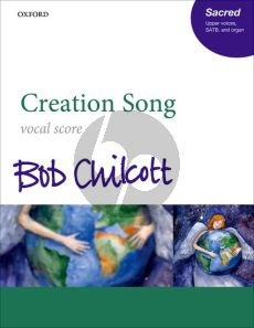 Chilcott Creation Song SATB-Upper Voices and Organ