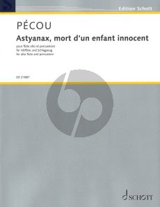 Pecou Astyanax, mort d'un enfant innocent for Alto Flute and Percussion