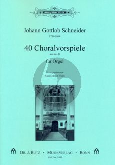 Schneider 40 Choralvorspiele aus Op.8 Orgel (Ped.) (Herausgegeben von Klaus Jürgen Thies)