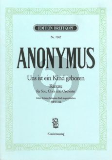 Anonymus Kantate No.142 BWV 142 - Uns ist ein Kind geboren früher J.S. Bach zugeschrieben (Deutsch) (KA)