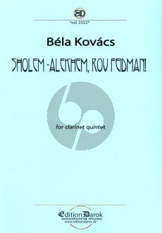 Kovacs Sholem Alekhem-Rov Feidman! for Clarinet Quintet Score and Parts (3 Clarinets in Bb, Basset Horn in F and Bass Clarinet)